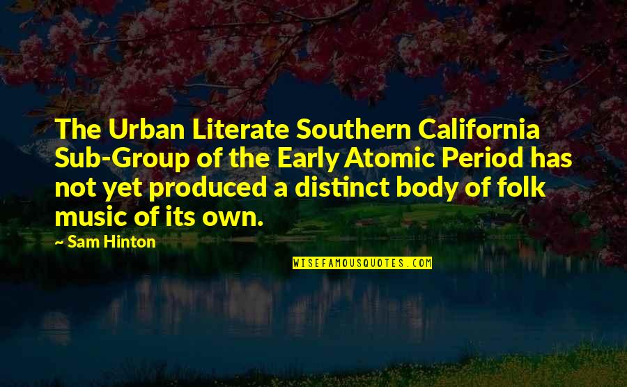 Lack Of Self Esteem Quotes By Sam Hinton: The Urban Literate Southern California Sub-Group of the