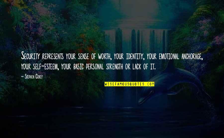 Lack Of Self Worth Quotes By Stephen Covey: Security represents your sense of worth, your identity,