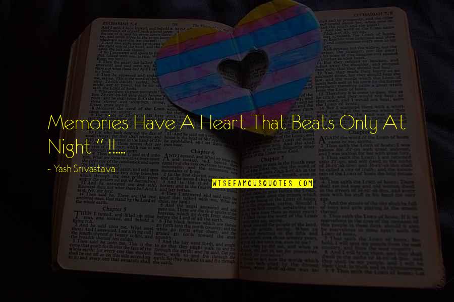 Lack Of Time In A Relationship Quotes By Yash Srivastava: Memories Have A Heart That Beats Only At