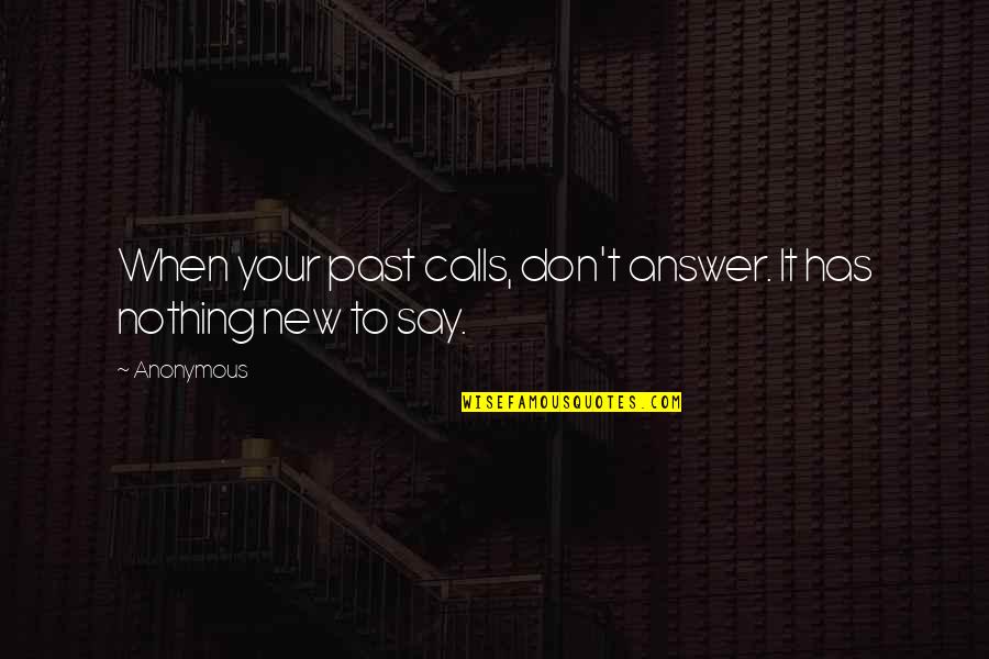 Lack Of Trust Quotes By Anonymous: When your past calls, don't answer. It has