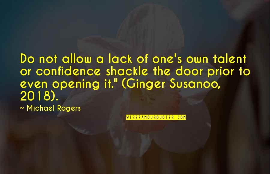 Lack Of Wisdom Quotes By Michael Rogers: Do not allow a lack of one's own