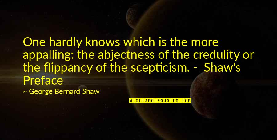 Lackadaisical Inspirational Quotes By George Bernard Shaw: One hardly knows which is the more appalling: