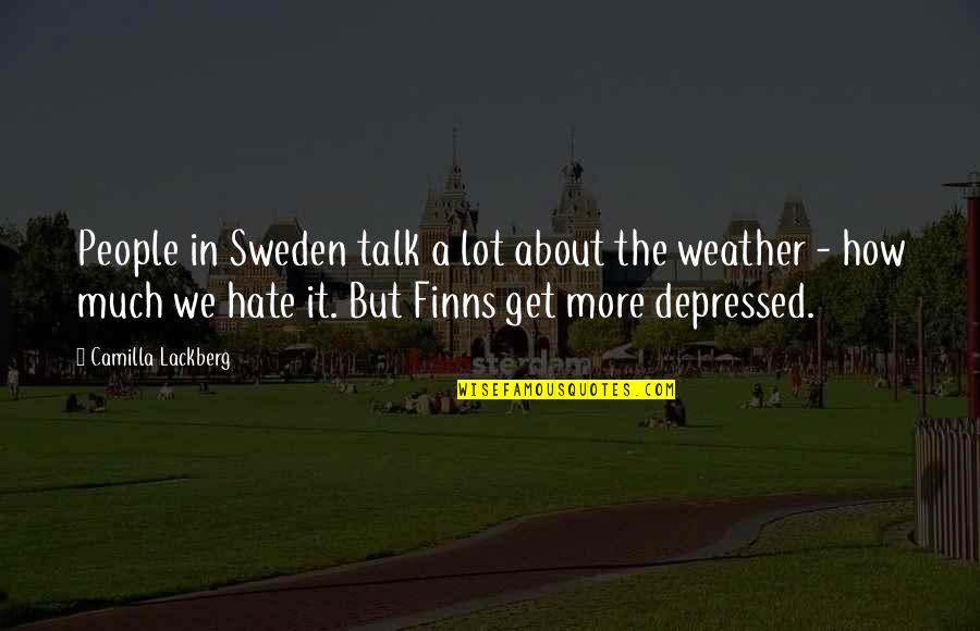 Lackberg Camilla Quotes By Camilla Lackberg: People in Sweden talk a lot about the Lackberg Camilla Quotes By Camilla Lackberg: People in Sweden talk a lot about the
