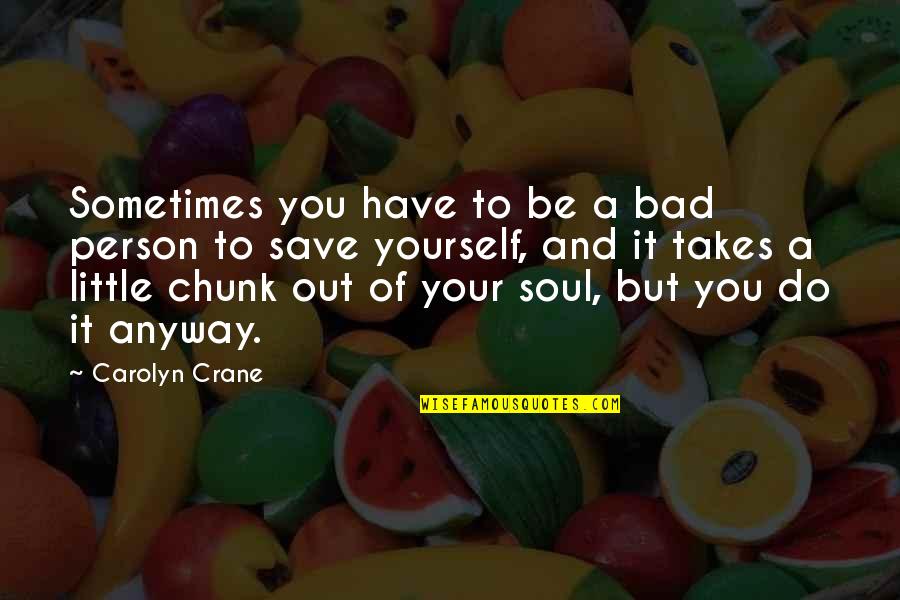 Lackberg Camilla Quotes By Carolyn Crane: Sometimes you have to be a bad person Lackberg Camilla Quotes By Carolyn Crane: Sometimes you have to be a bad person