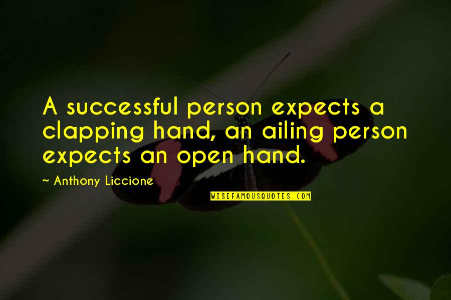 Lacking Quotes By Anthony Liccione: A successful person expects a clapping hand, an