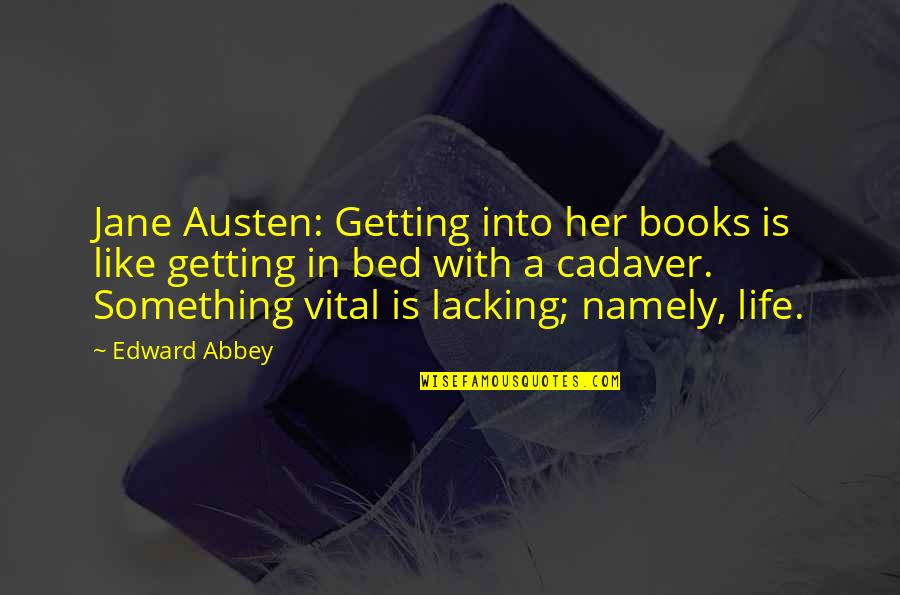 Lacking Quotes By Edward Abbey: Jane Austen: Getting into her books is like
