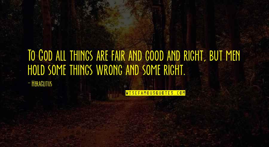 Lackovic Iron Quotes By Heraclitus: To God all things are fair and good
