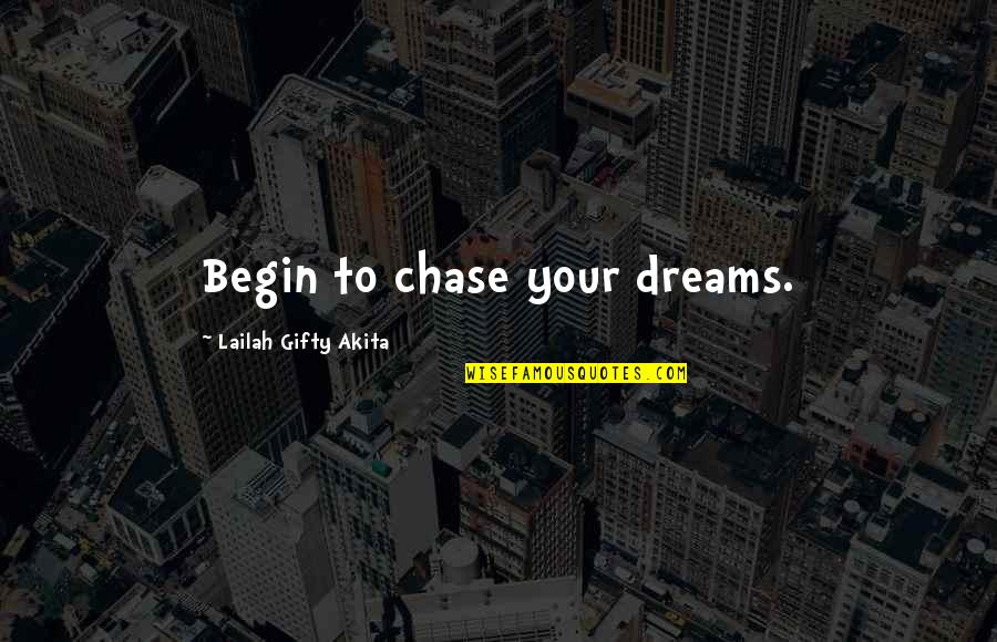 Lackovic Iron Quotes By Lailah Gifty Akita: Begin to chase your dreams.