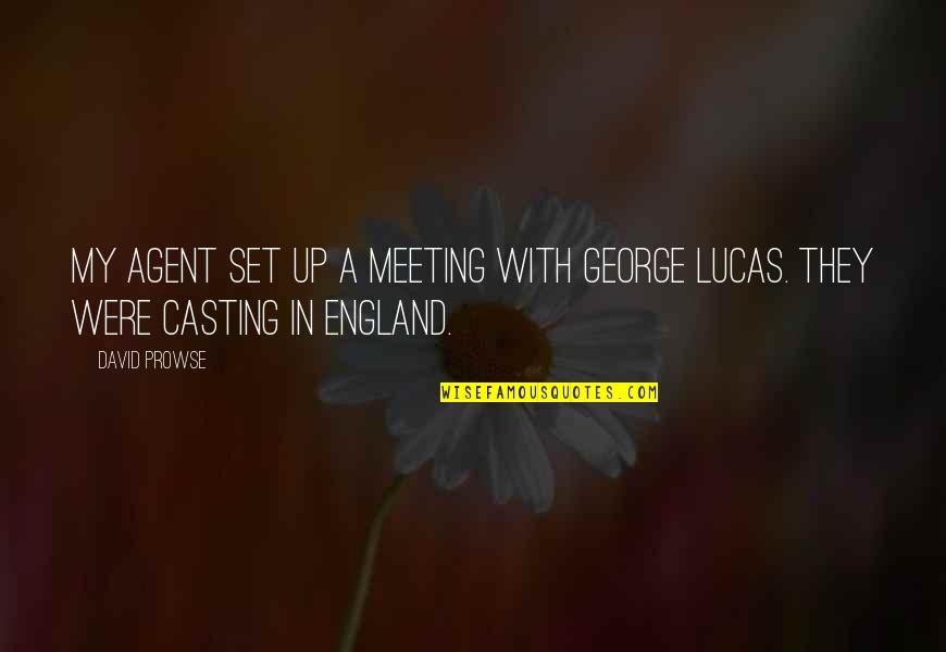 Lackthe Quotes By David Prowse: My agent set up a meeting with George