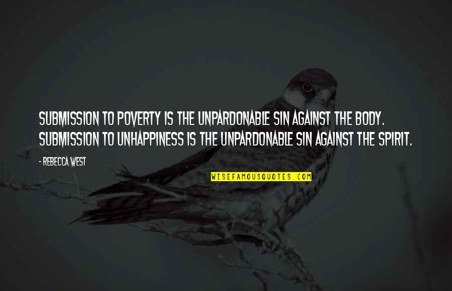 Lackthe Quotes By Rebecca West: Submission to poverty is the unpardonable sin against