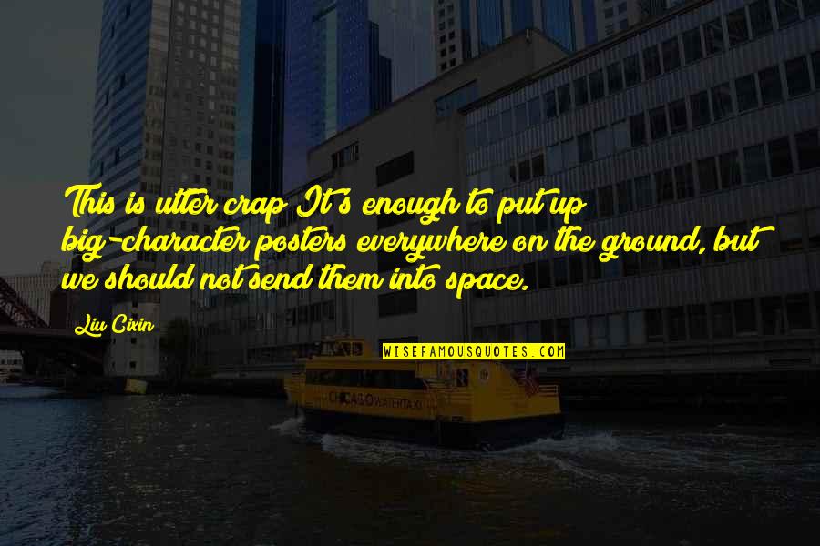 Laclair Chesaning Quotes By Liu Cixin: This is utter crap!It's enough to put up Laclair Chesaning Quotes By Liu Cixin: This is utter crap!It's enough to put up