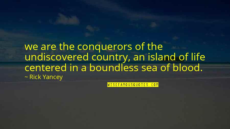 Laclassedeluccia Quotes By Rick Yancey: we are the conquerors of the undiscovered country, Laclassedeluccia Quotes By Rick Yancey: we are the conquerors of the undiscovered country,