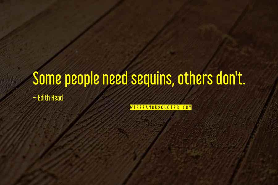 Laclos Les Quotes By Edith Head: Some people need sequins, others don't.