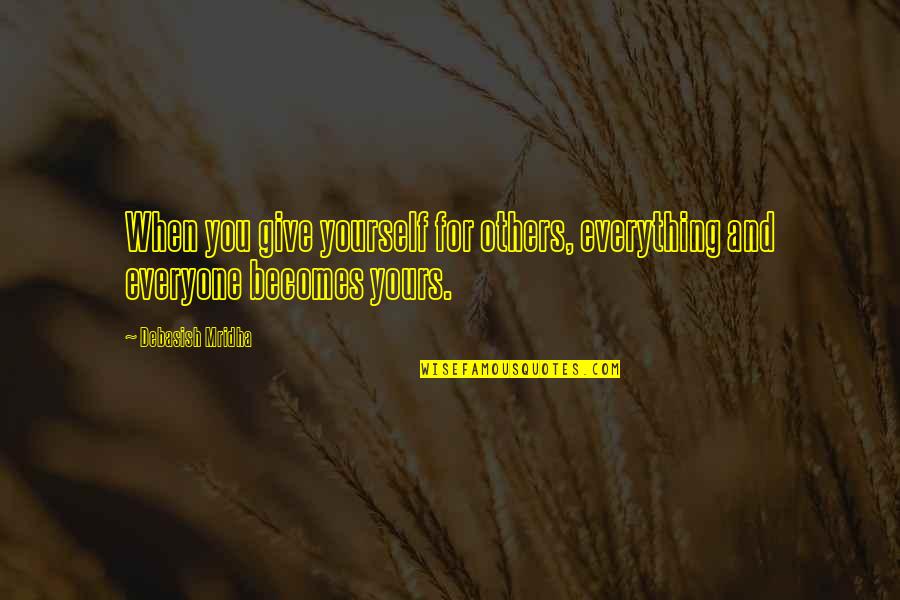 Lacognata Surname Quotes By Debasish Mridha: When you give yourself for others, everything and
