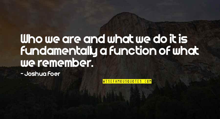 Laconic Spartan Quote Quotes By Joshua Foer: Who we are and what we do it