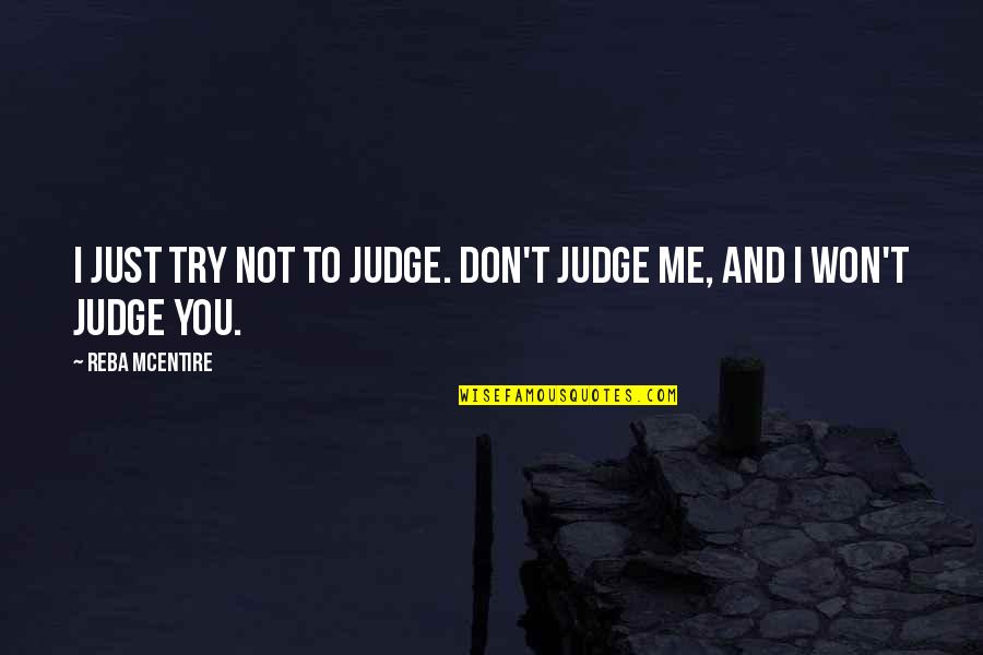 Laconic Spartan Quote Quotes By Reba McEntire: I just try not to judge. Don't judge Laconic Spartan Quote Quotes By Reba McEntire: I just try not to judge. Don't judge