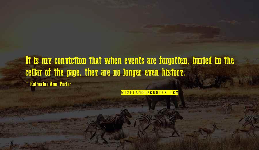 Laconic Wit Quotes By Katherine Ann Porter: It is my conviction that when events are