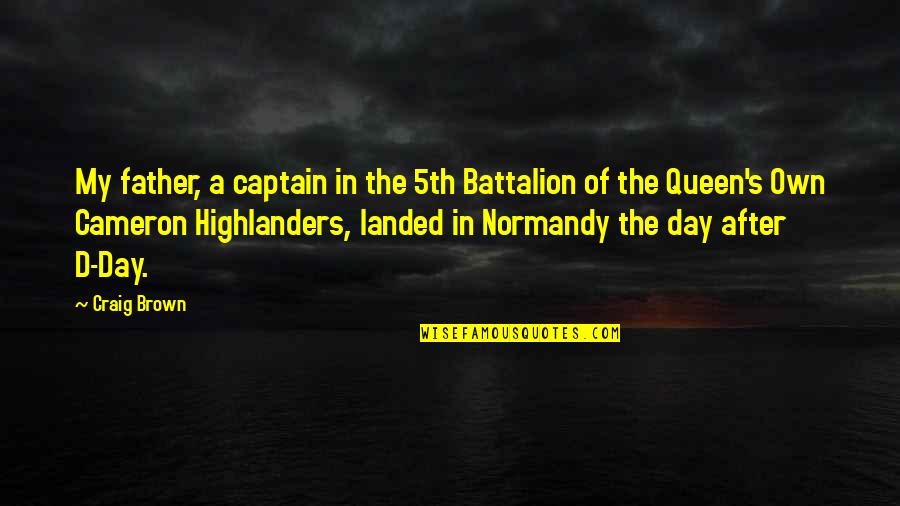 Laconics Quotes By Craig Brown: My father, a captain in the 5th Battalion Laconics Quotes By Craig Brown: My father, a captain in the 5th Battalion
