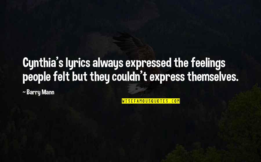Laconisme Quotes By Barry Mann: Cynthia's lyrics always expressed the feelings people felt