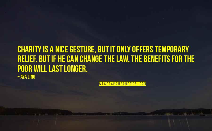 Laconya Mitchell Quotes By Aya Ling: Charity is a nice gesture, but it only Laconya Mitchell Quotes By Aya Ling: Charity is a nice gesture, but it only