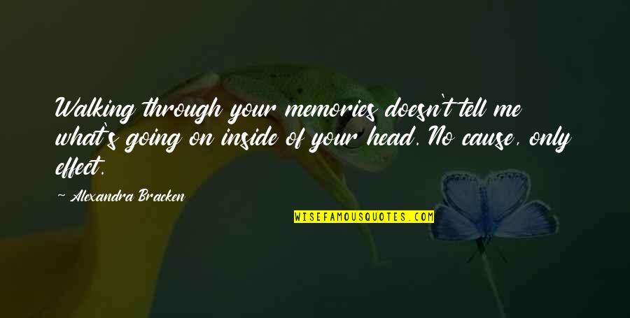 Lacqua Michael Quotes By Alexandra Bracken: Walking through your memories doesn't tell me what's