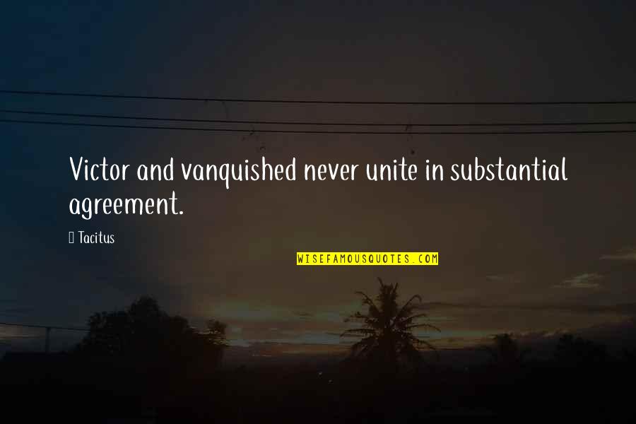 Lacquers And Varnishes Quotes By Tacitus: Victor and vanquished never unite in substantial agreement.