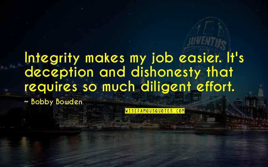 Lacquisition De La Quotes By Bobby Bowden: Integrity makes my job easier. It's deception and
