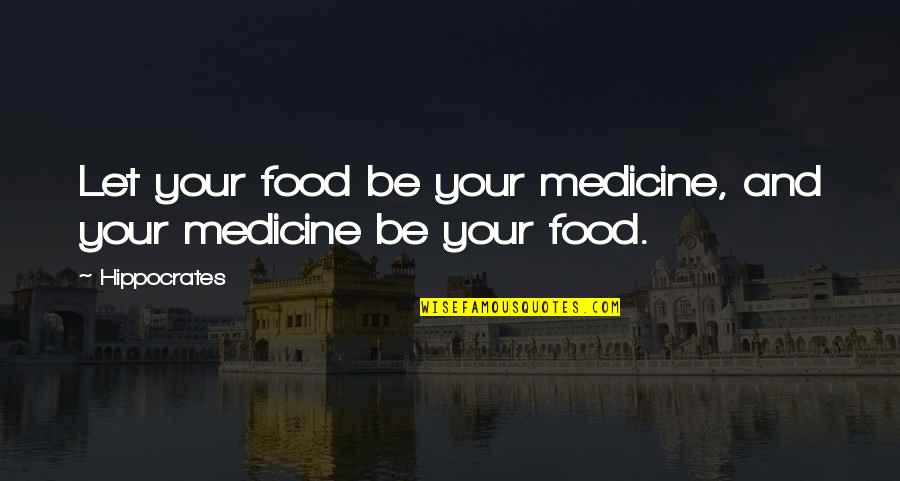 Lacrimal Apparatus Quotes By Hippocrates: Let your food be your medicine, and your