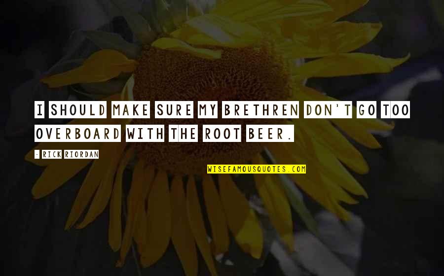 Lacrime Del Quotes By Rick Riordan: I should make sure my brethren don't go