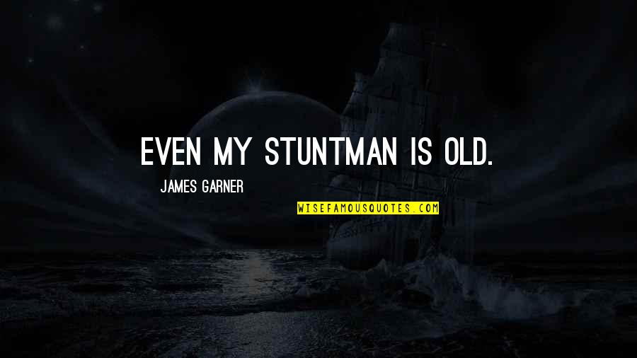 Lacrosse Attackman Quotes By James Garner: Even my stuntman is old.