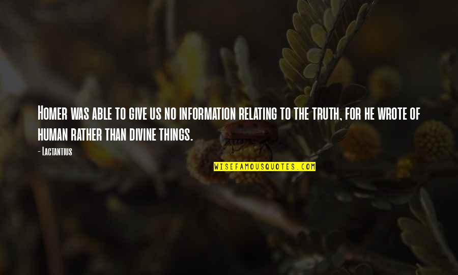 Lactantius Divine Quotes By Lactantius: Homer was able to give us no information Lactantius Divine Quotes By Lactantius: Homer was able to give us no information