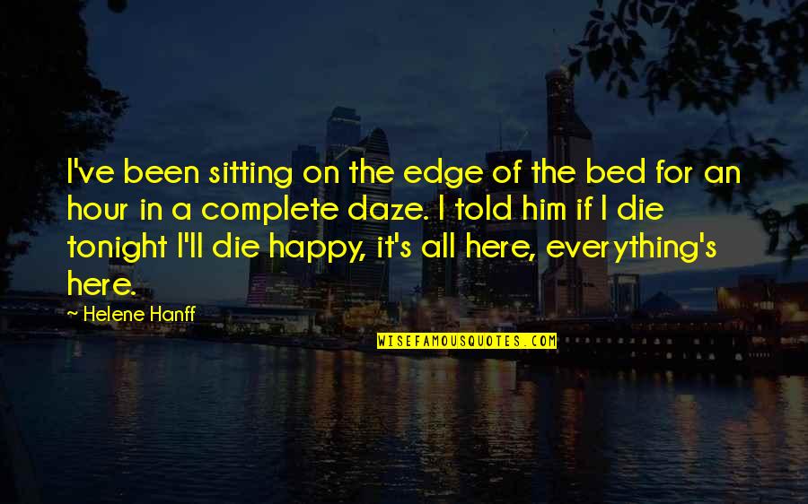 Lactech Quotes By Helene Hanff: I've been sitting on the edge of the