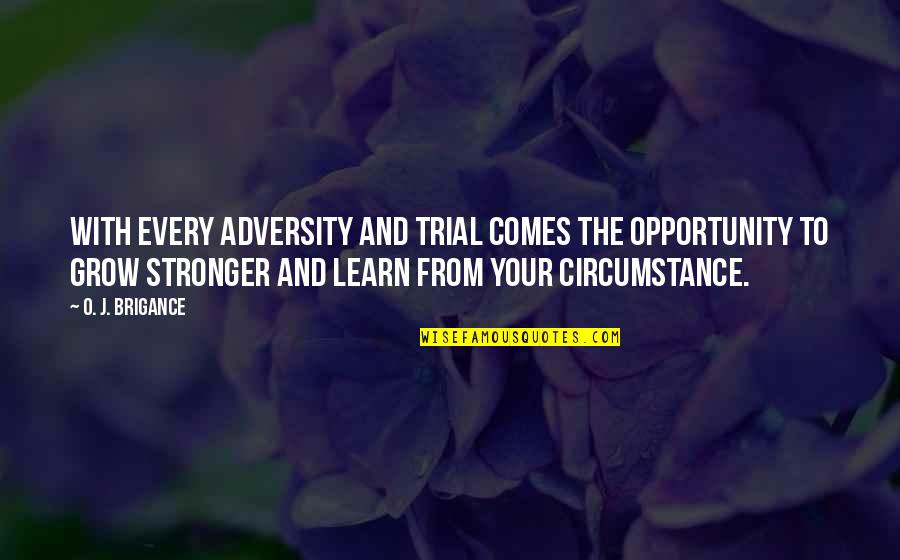 Lactiferous Quotes By O. J. Brigance: With every adversity and trial comes the opportunity