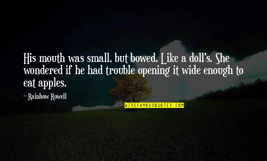 Lactobacilli Quotes By Rainbow Rowell: His mouth was small, but bowed. Like a Lactobacilli Quotes By Rainbow Rowell: His mouth was small, but bowed. Like a