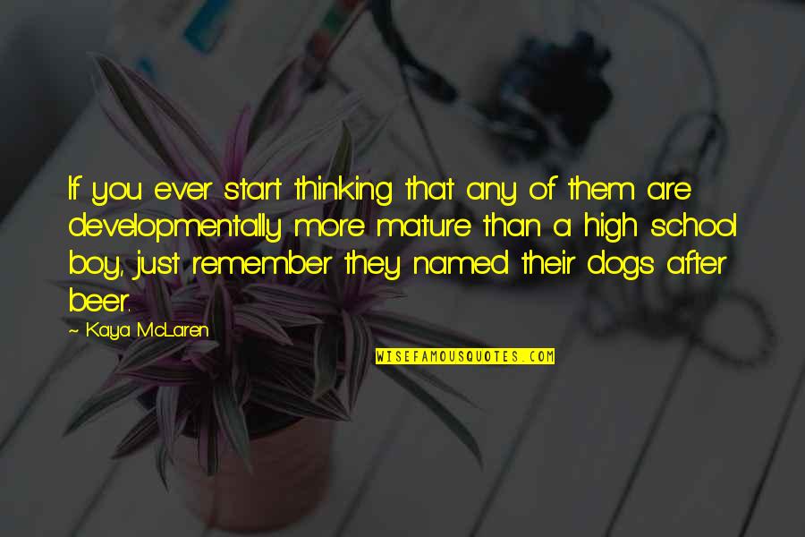 Lacune Dex Quotes By Kaya McLaren: If you ever start thinking that any of Lacune Dex Quotes By Kaya McLaren: If you ever start thinking that any of