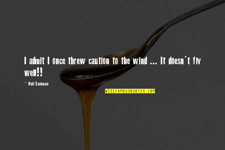 Lacustre Neuchatel Quotes By Neil Leckman: I admit I once threw caution to the