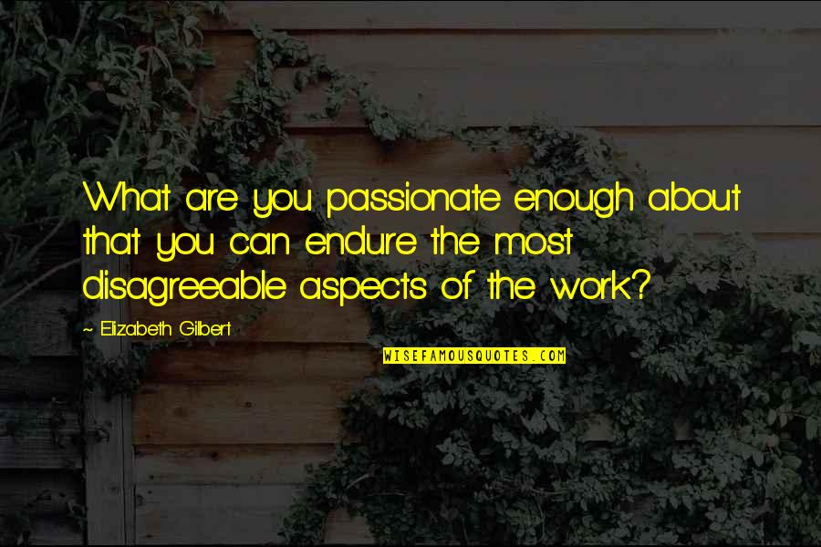 Lacy Green Quotes By Elizabeth Gilbert: What are you passionate enough about that you