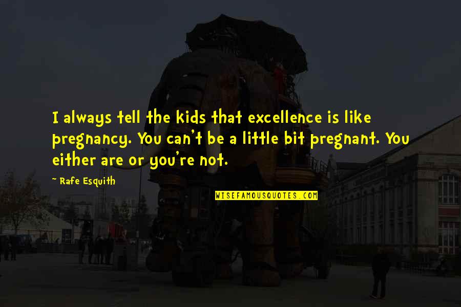 Lacy Green Quotes By Rafe Esquith: I always tell the kids that excellence is