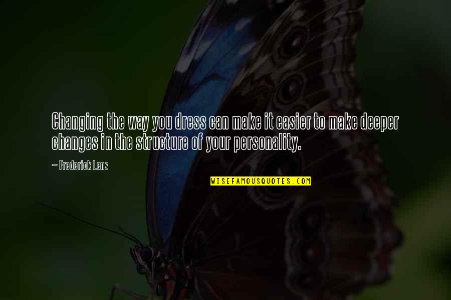 Laczko Roland Quotes By Frederick Lenz: Changing the way you dress can make it