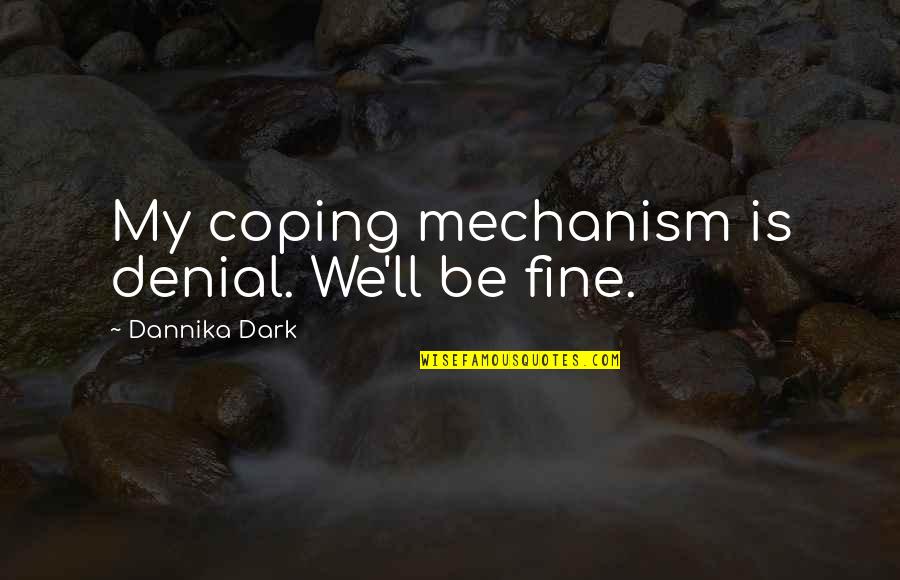 Ladainian Tomlinson Famous Quotes By Dannika Dark: My coping mechanism is denial. We'll be fine.