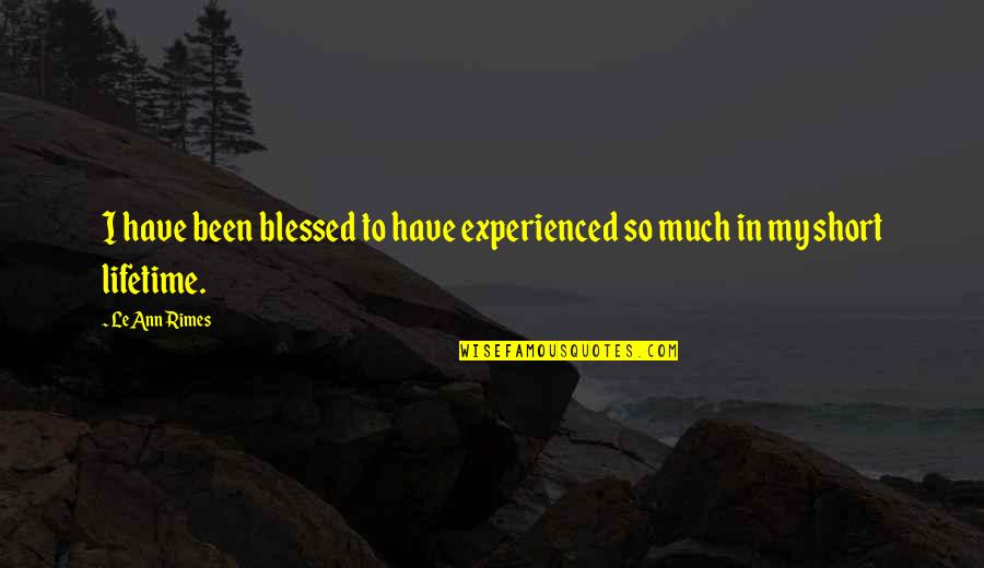Ladakh Scenery Quotes By LeAnn Rimes: I have been blessed to have experienced so