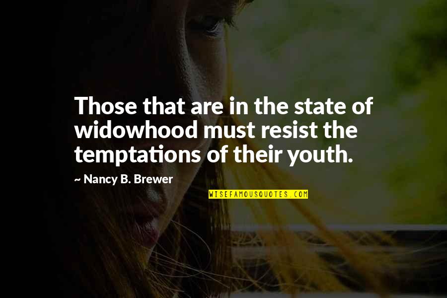 Ladakh Scouts Quotes By Nancy B. Brewer: Those that are in the state of widowhood Ladakh Scouts Quotes By Nancy B. Brewer: Those that are in the state of widowhood