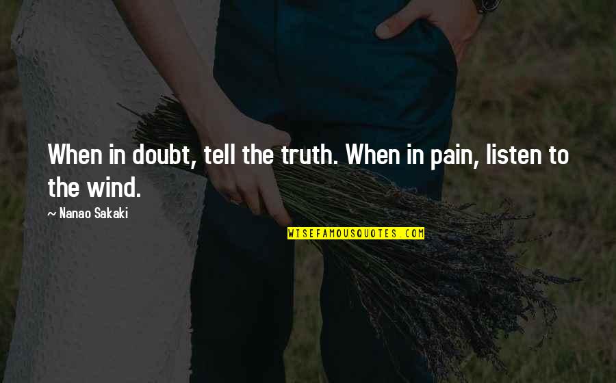Ladale Emunyai Quotes By Nanao Sakaki: When in doubt, tell the truth. When in