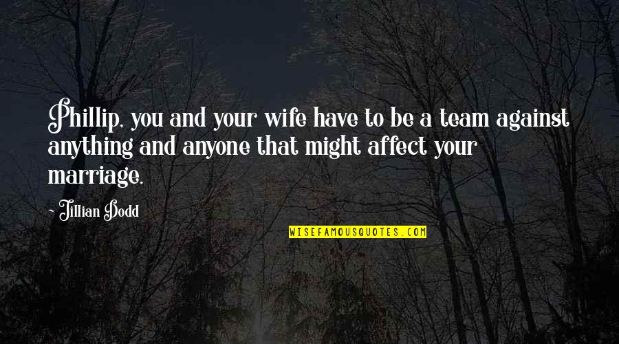 Ladang Getah Quotes By Jillian Dodd: Phillip, you and your wife have to be Ladang Getah Quotes By Jillian Dodd: Phillip, you and your wife have to be