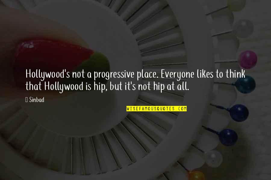 Ladang Tuhan Quotes By Sinbad: Hollywood's not a progressive place. Everyone likes to Ladang Tuhan Quotes By Sinbad: Hollywood's not a progressive place. Everyone likes to