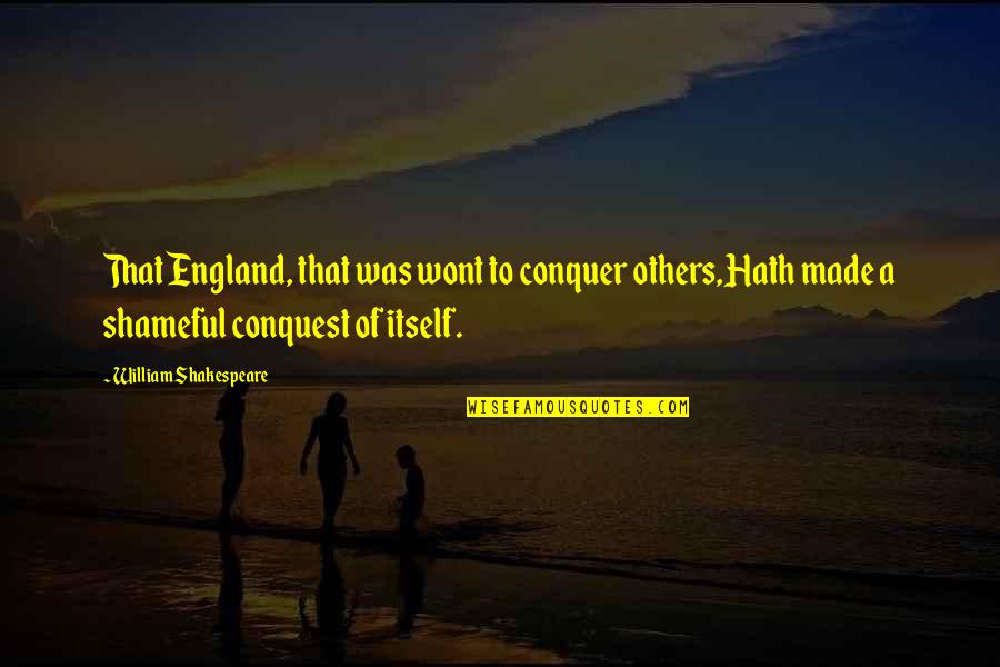 Ladanian Quotes By William Shakespeare: That England, that was wont to conquer others,Hath