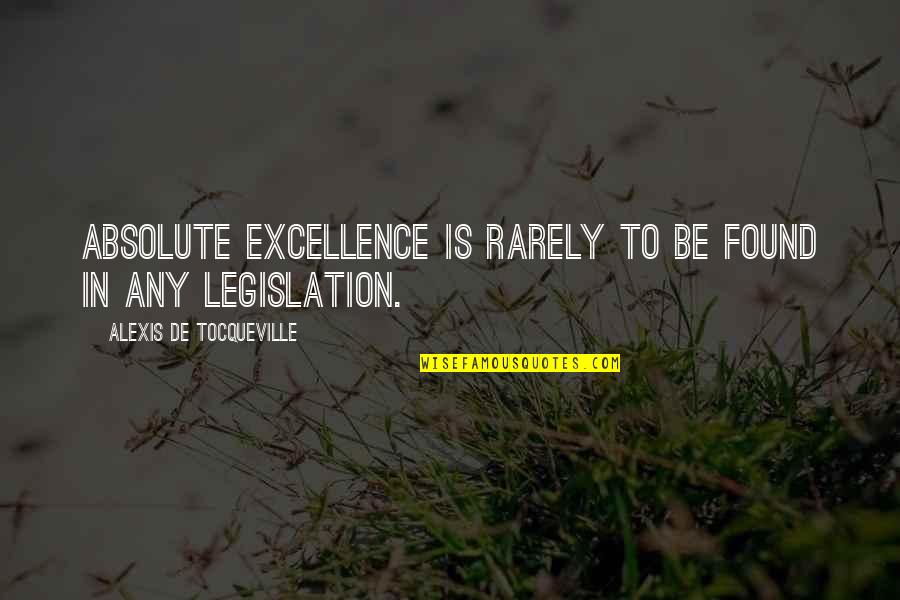 Ladas Eye Quotes By Alexis De Tocqueville: Absolute excellence is rarely to be found in