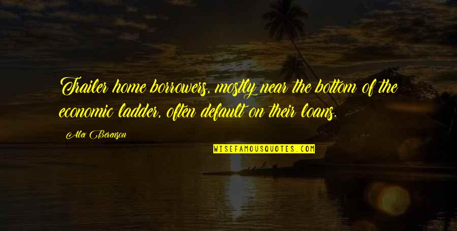 Ladder The Quotes By Alex Berenson: Trailer home borrowers, mostly near the bottom of