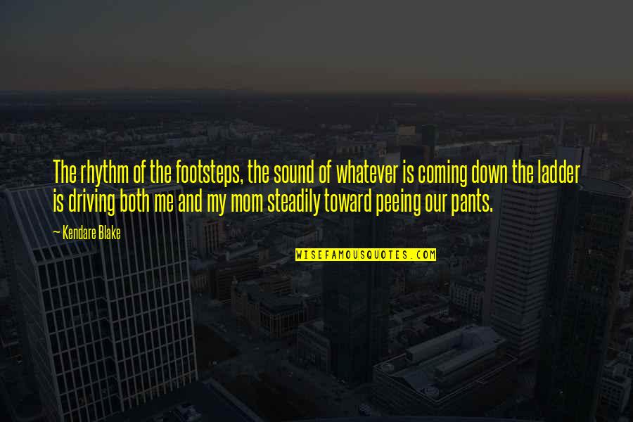 Ladder The Quotes By Kendare Blake: The rhythm of the footsteps, the sound of