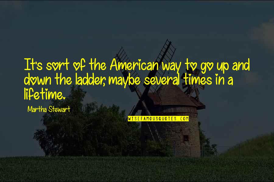 Ladder The Quotes By Martha Stewart: It's sort of the American way to go